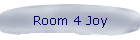 Room 4 Joy