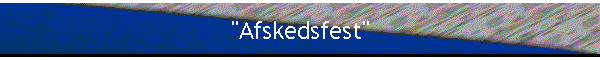 "Afskedsfest"